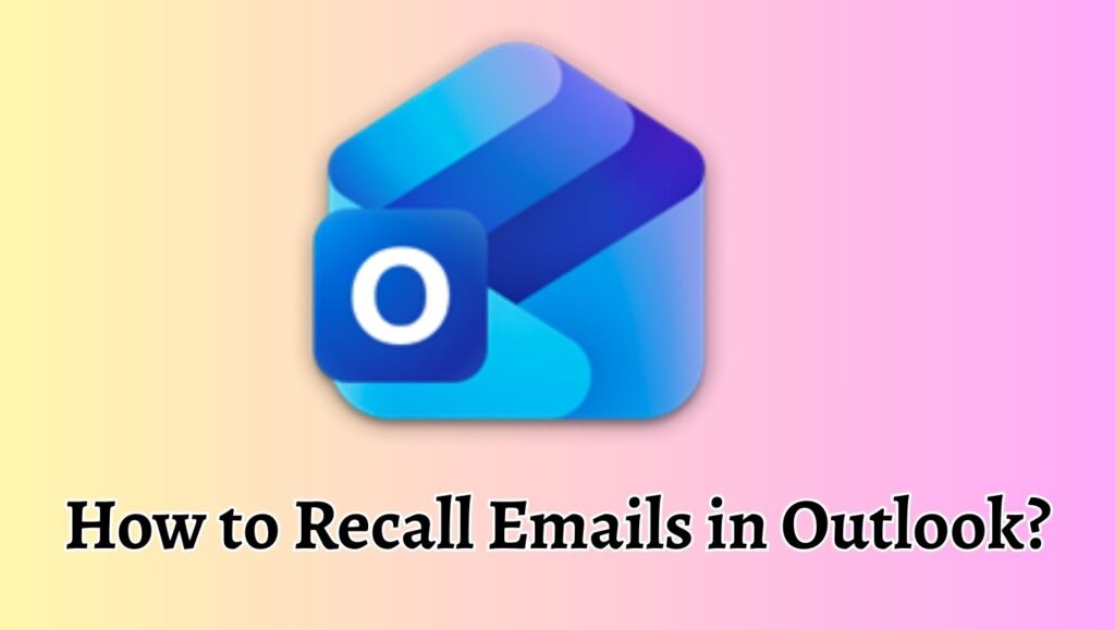 How to Recall Emails in Outlook