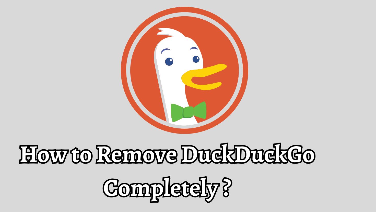 How to Remove DuckDuckGo Completely from Your Browser