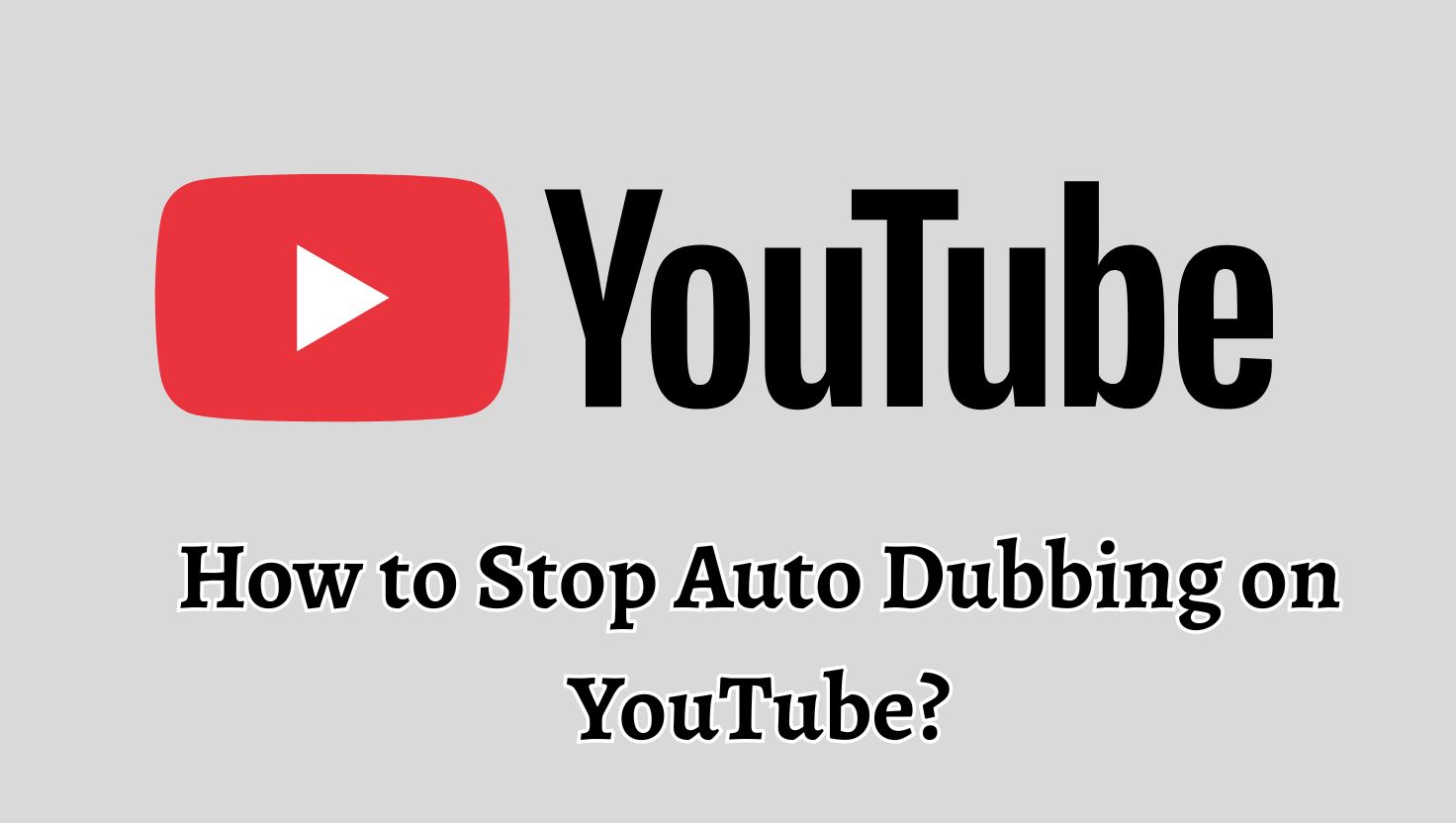 How to Stop Auto Dubbing on YouTube