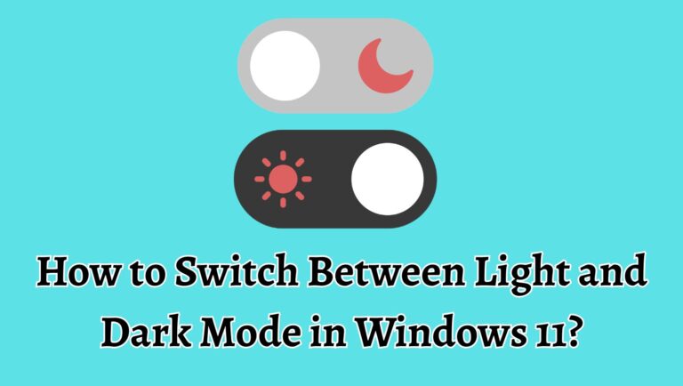 How to Switch Between Light and Dark Mode in Windows 11?