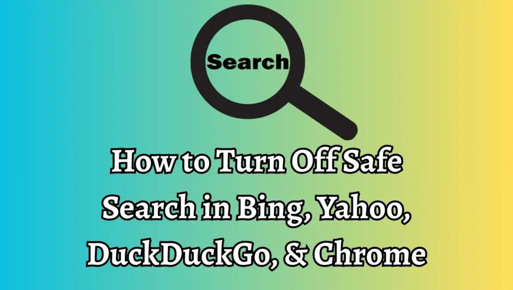 How to Turn Off Safe Search in Bing, Yahoo, DuckDuckGo, & Chrome