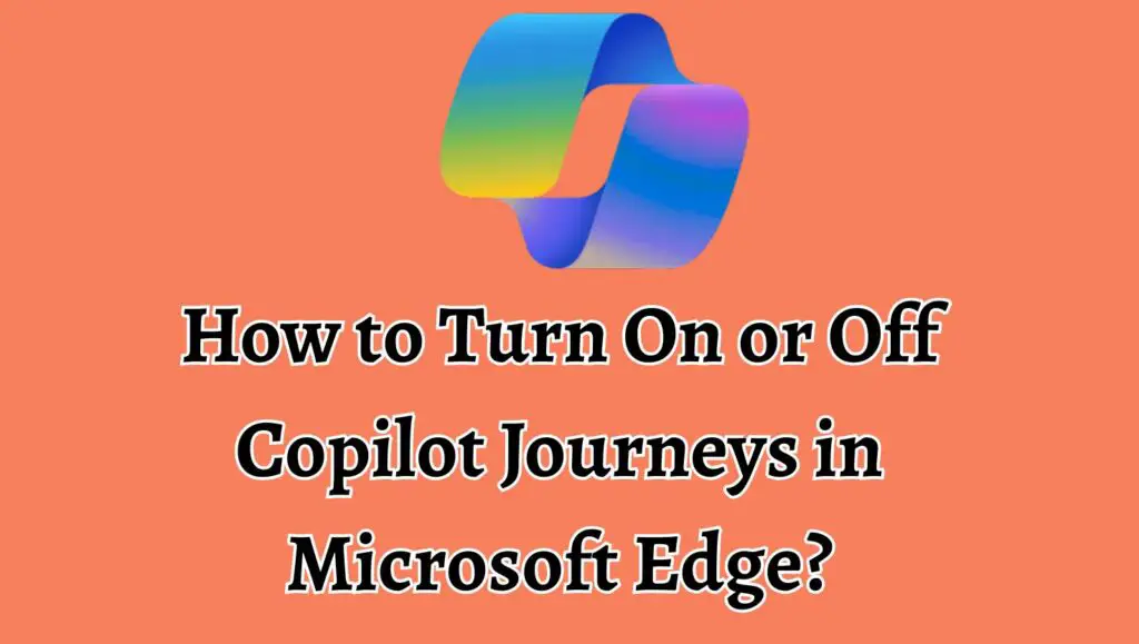 How to Turn On or Off Copilot Journeys in Microsoft Edge