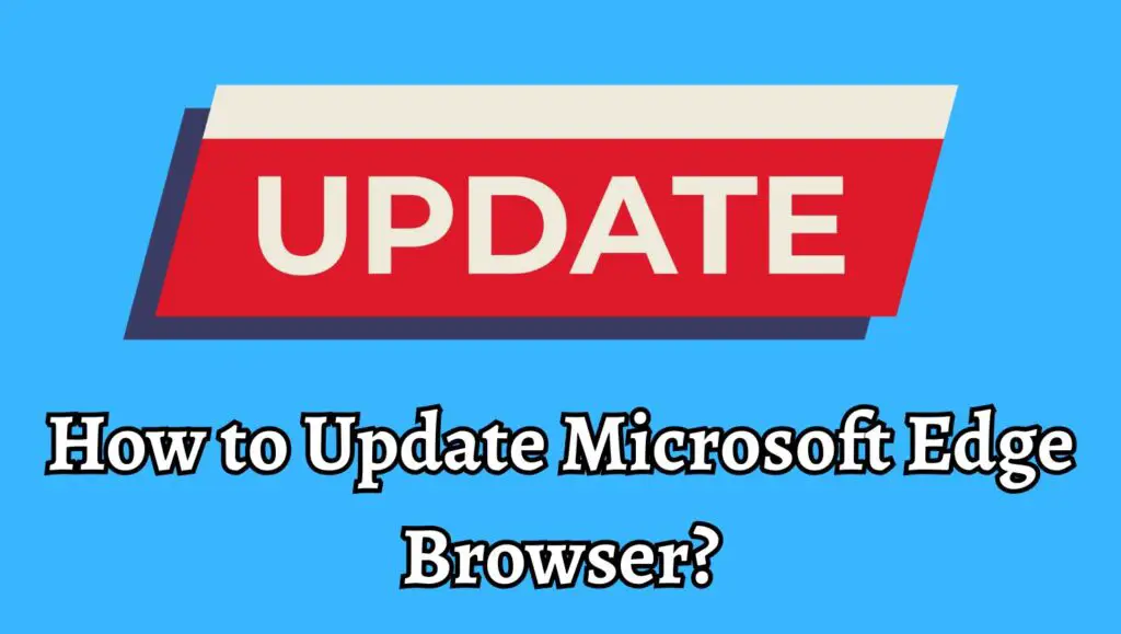 How to Update Microsoft Edge Browser