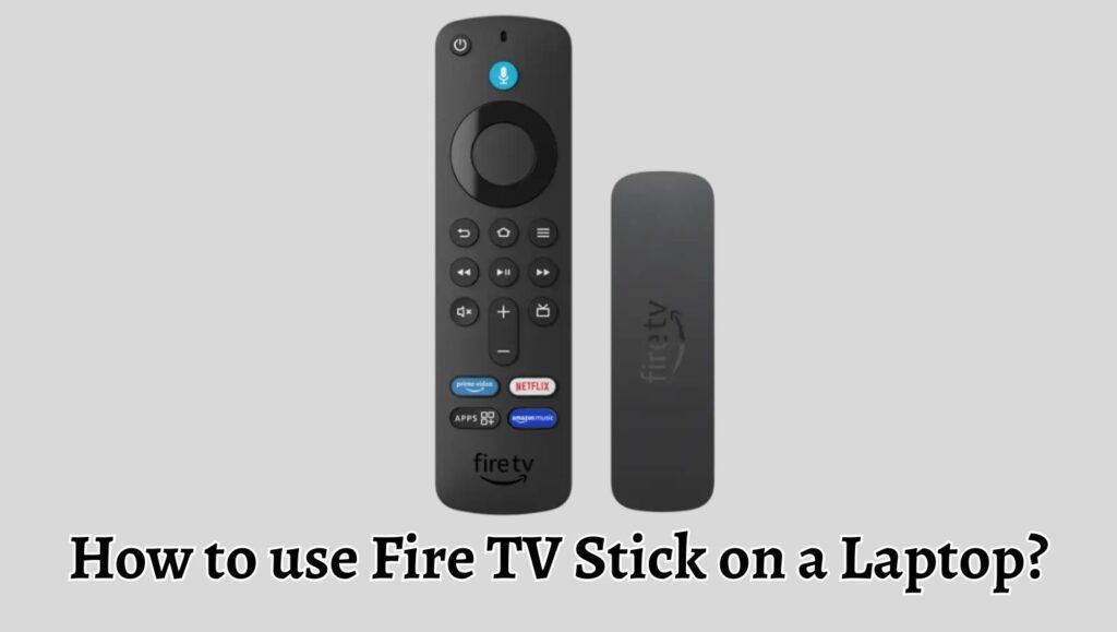 How to use Fire TV Stick on a Laptop