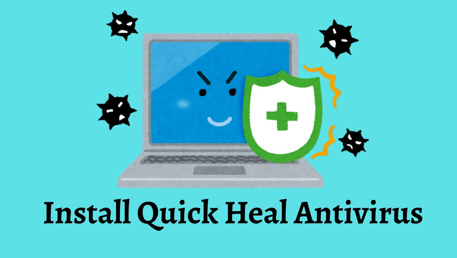 How to Install Quick Heal Antivirus