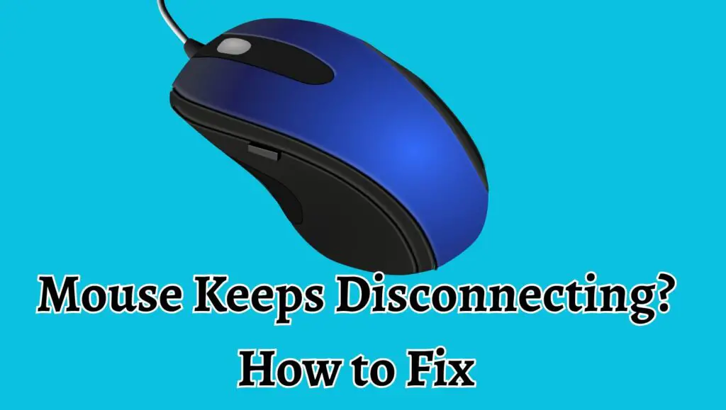 Mouse Keeps Disconnecting? How to Fix
