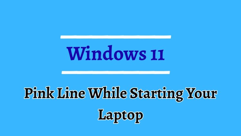 How to Fix the Pink Line While Starting Your Laptop? [Windows 11]