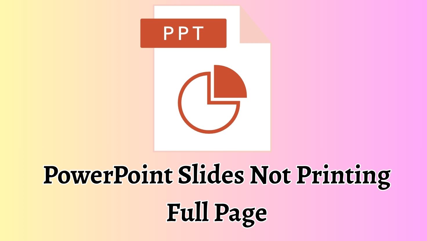 PowerPoint Slides Not Printing Full Page