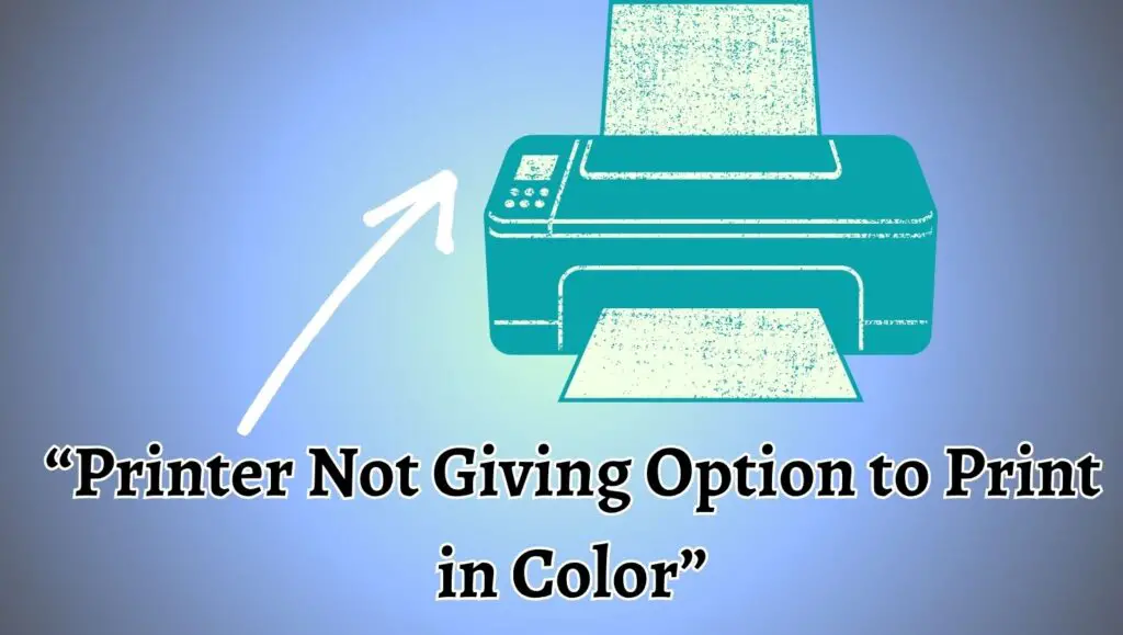 “Printer Not Giving Option to Print in Color”