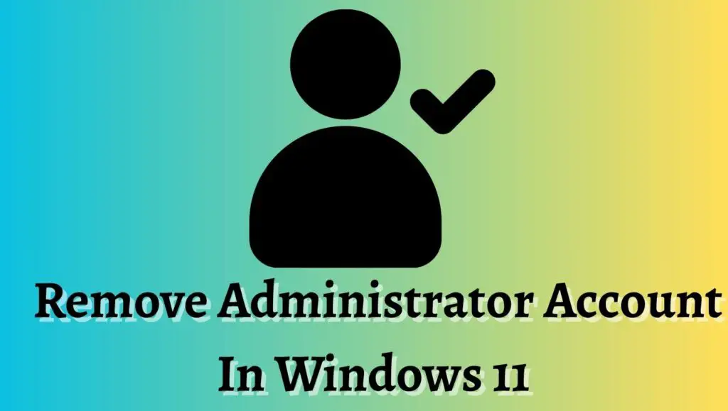 _Remove Administrator Account In Windows 11