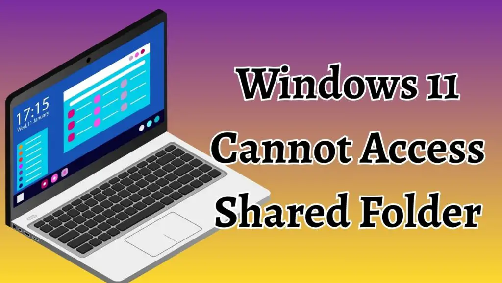 Windows 11 Cannot Access Shared Folder