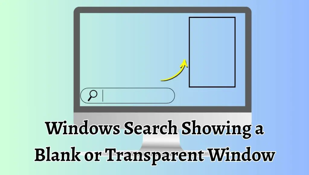 Windows Search Showing a Blank or Transparent Window