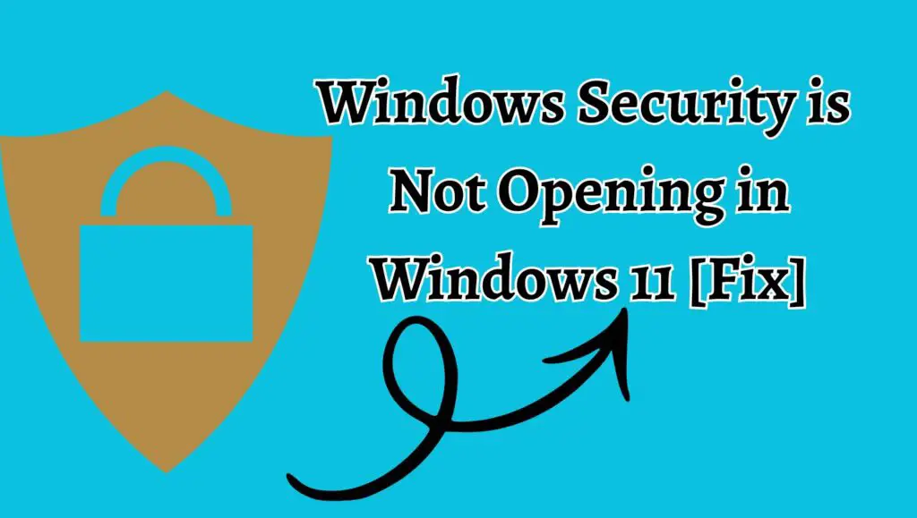Windows Security is Not Opening in Windows 11 [Fix]