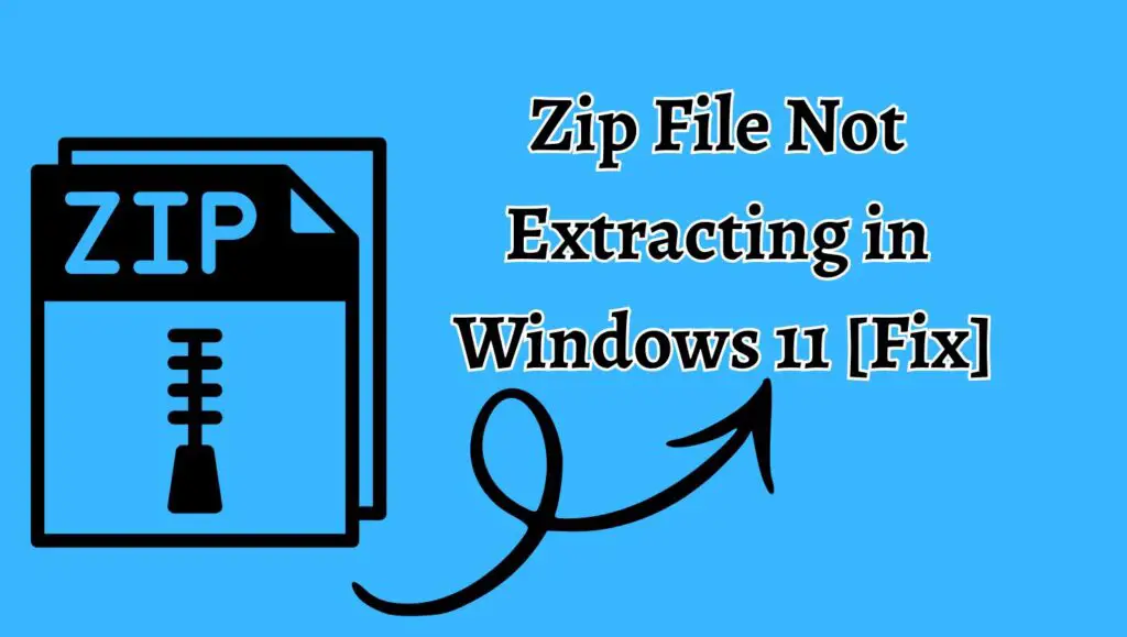 Zip File Not  Extracting in  Windows 11 [Fix]