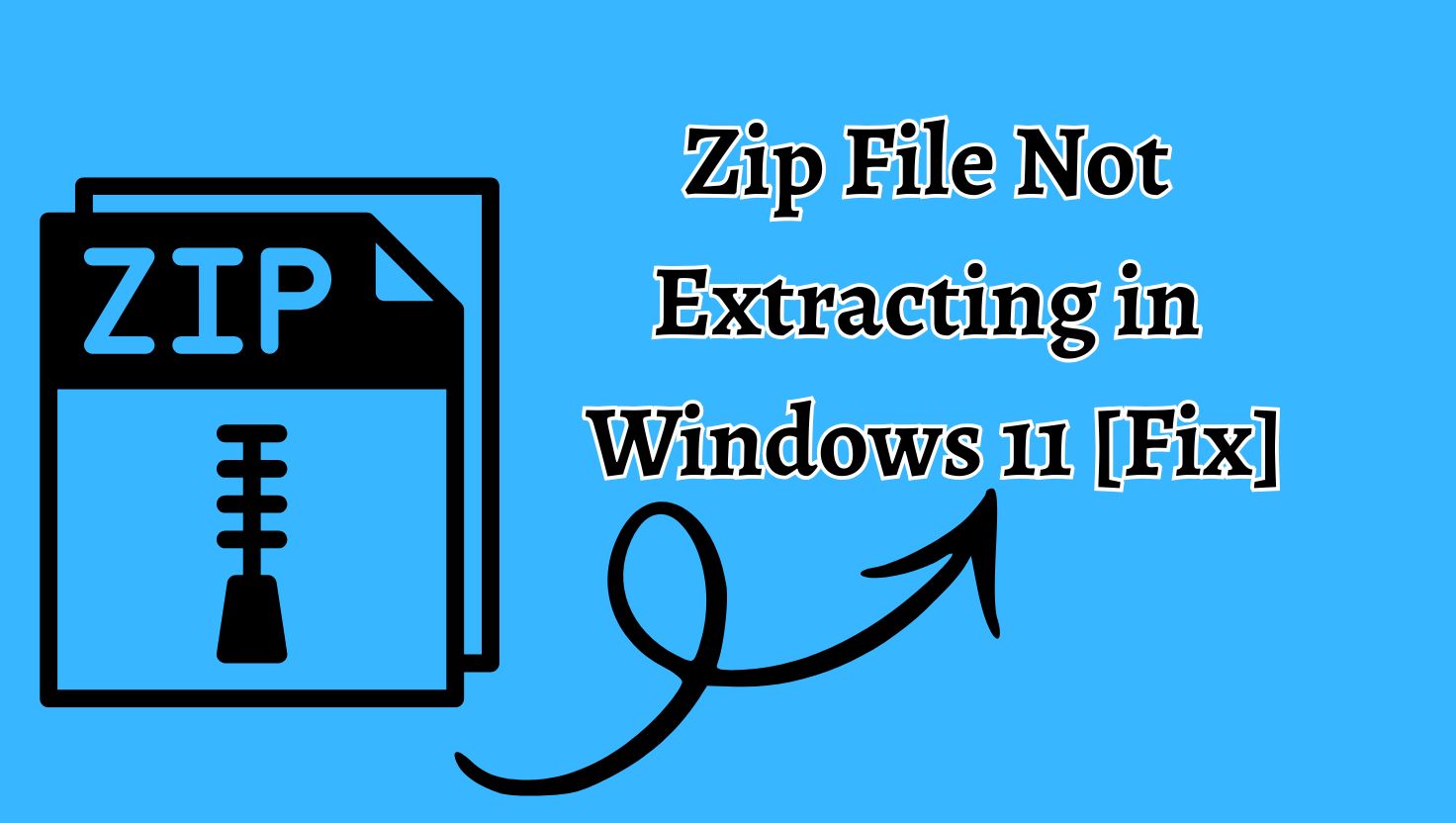 Zip File Not Extracting in Windows 11 [Fix]