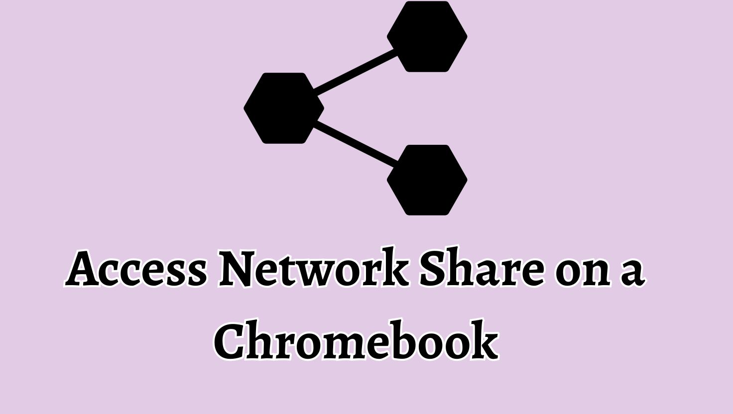 Access Network Share on a Chromebook