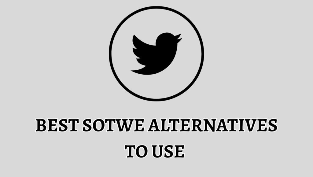 Best Free Sotwe Alternatives to Use 