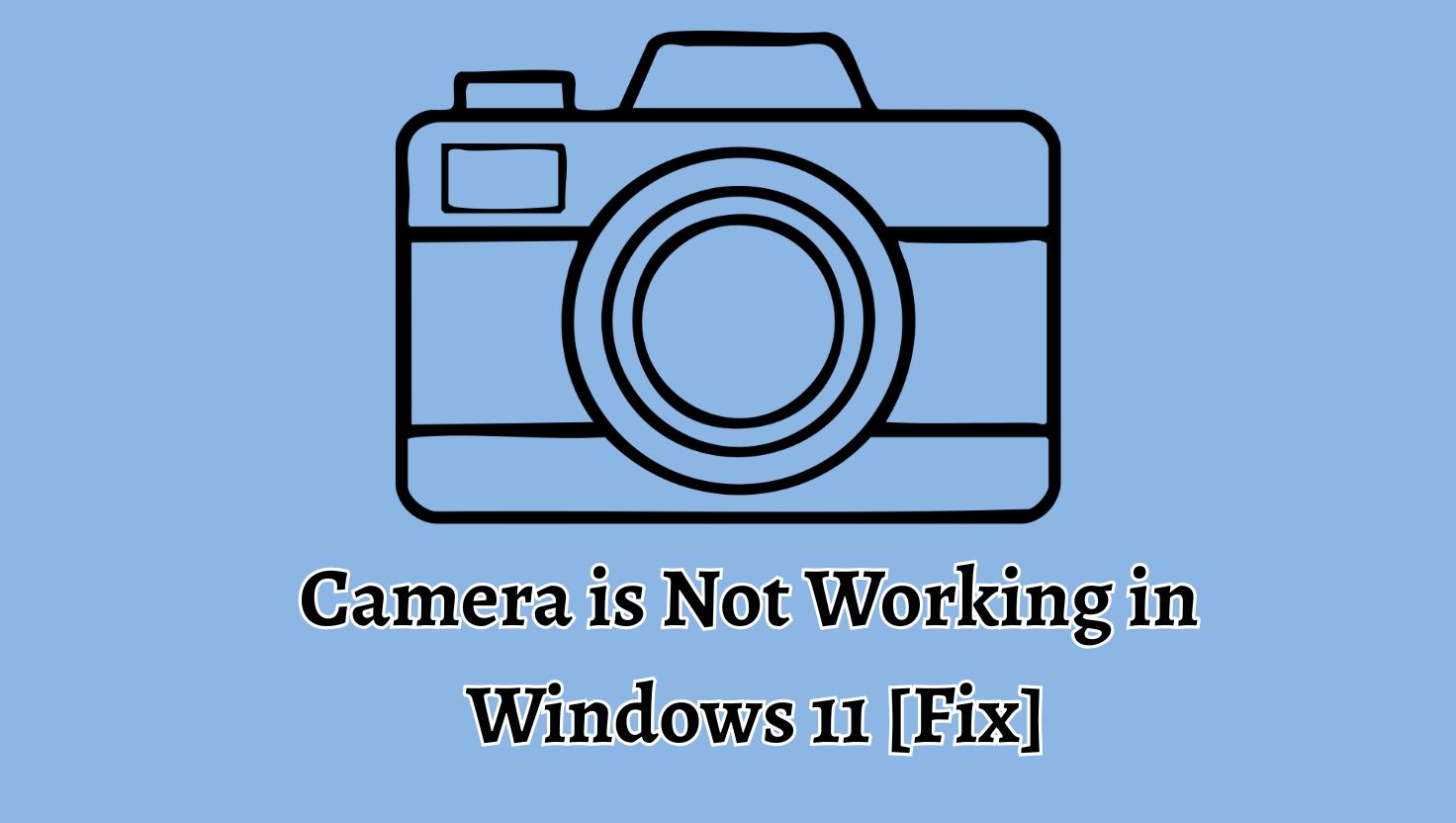 Camera is Not Working in Windows 11 [Fix]