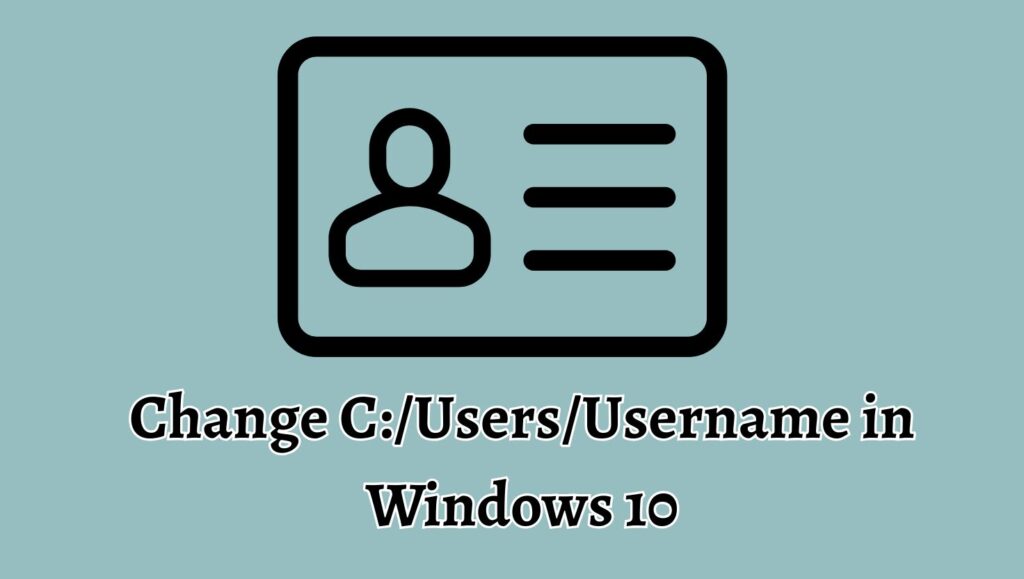 Change CUsersUsername in Windows 10