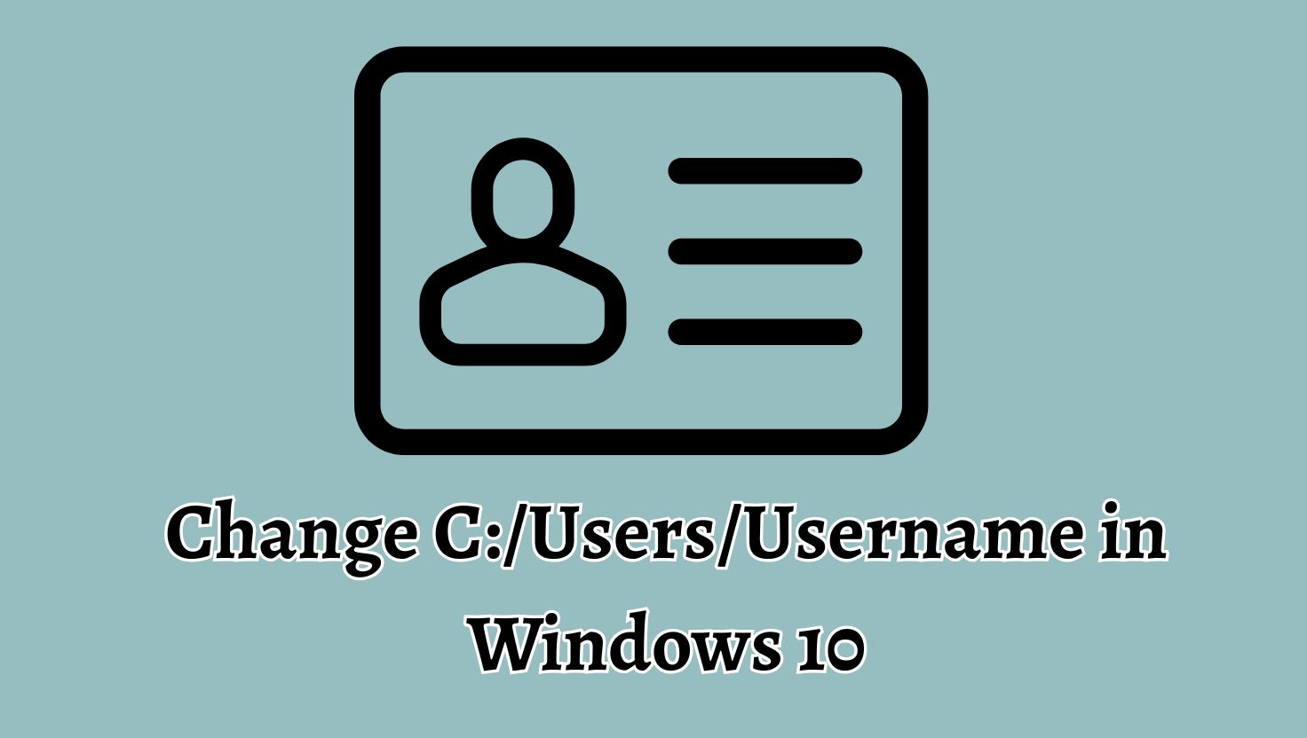 Change CUsersUsername in Windows 10