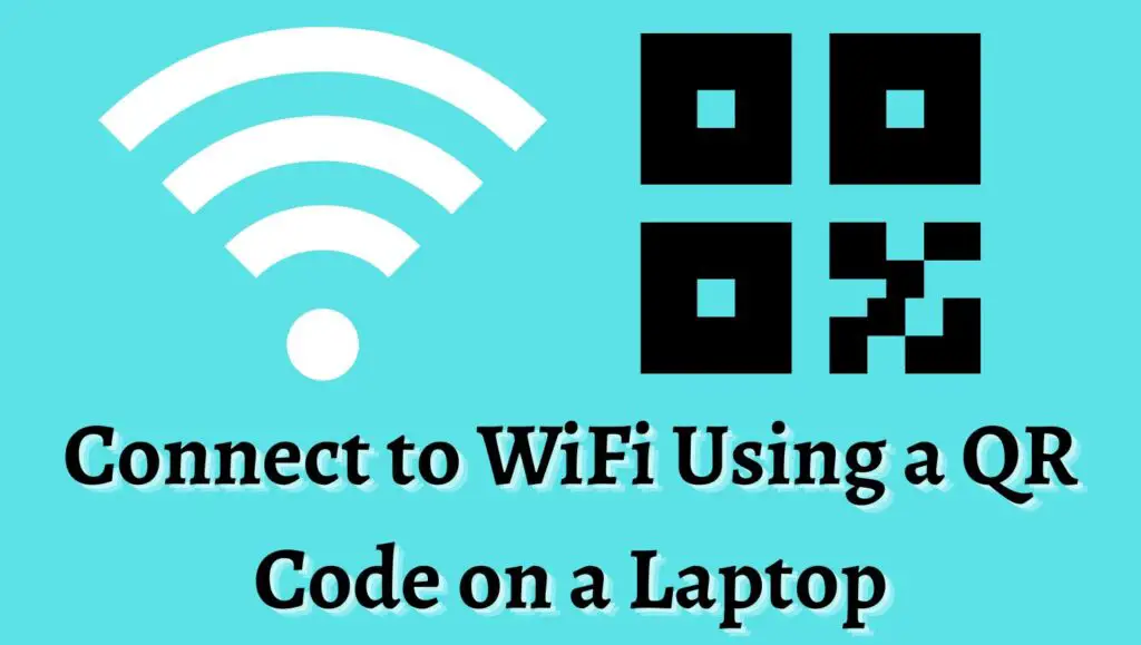 Connect to WiFi Using a QR Code on a Laptop