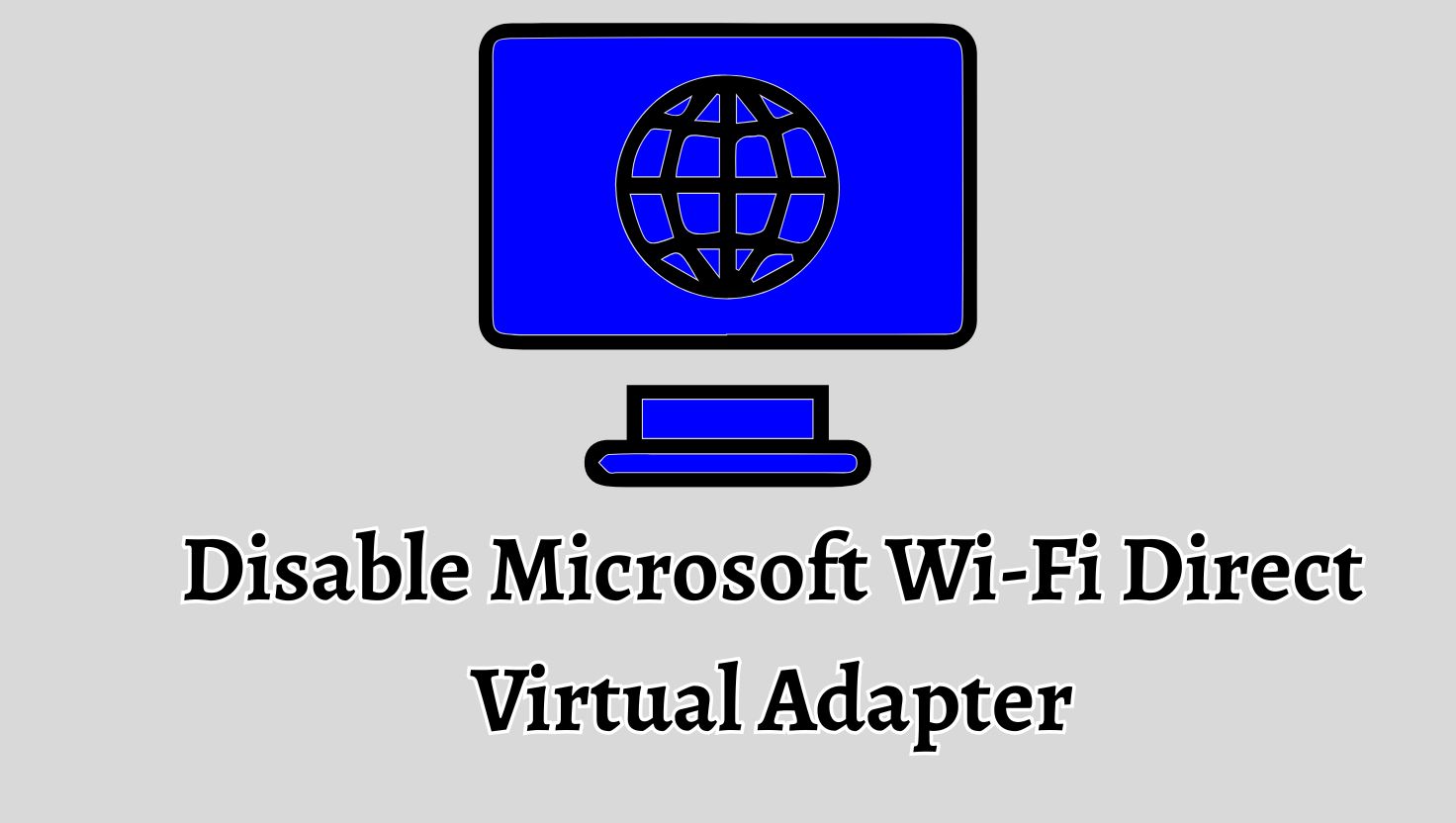Disable Microsoft Wi-Fi Direct Virtual Adapter