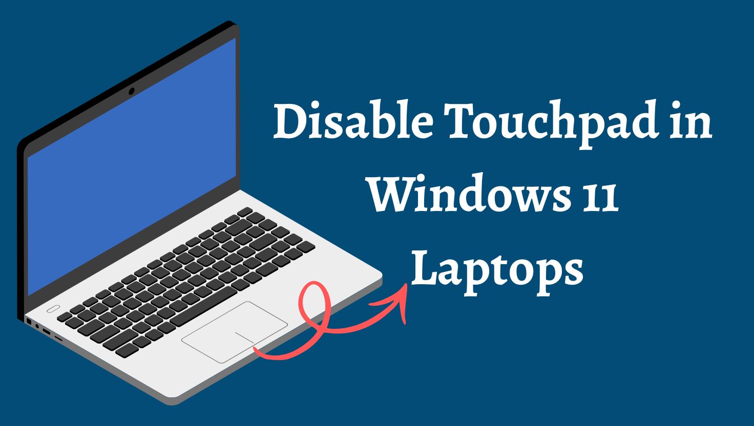 Disable Touchpad in Windows 11 Laptops