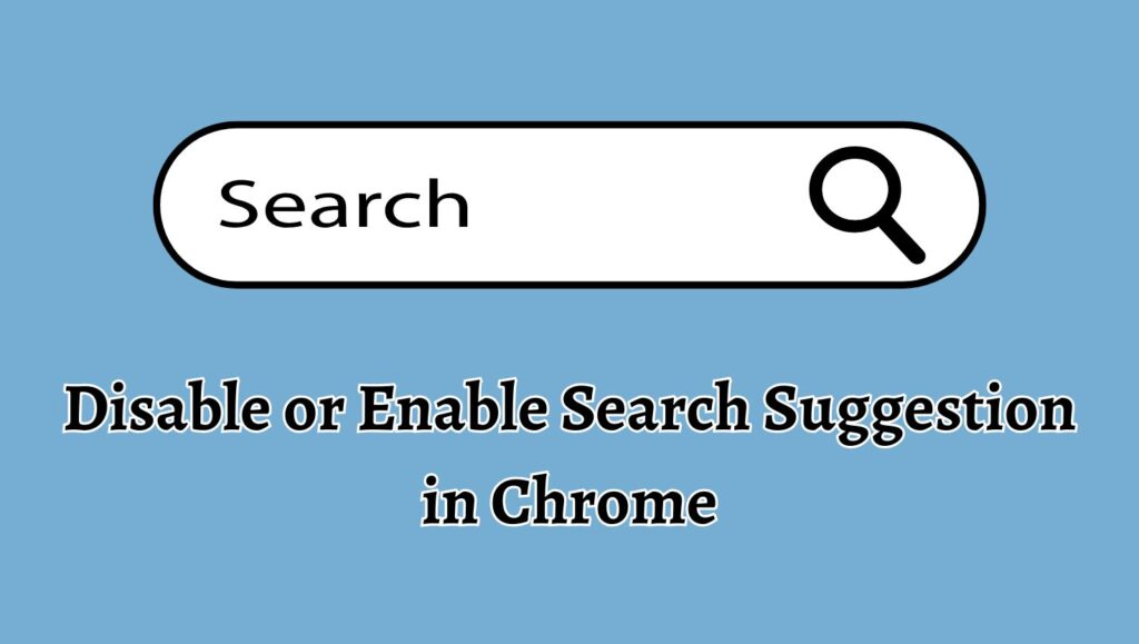 Disable or Enable Search Suggestion in Chrome