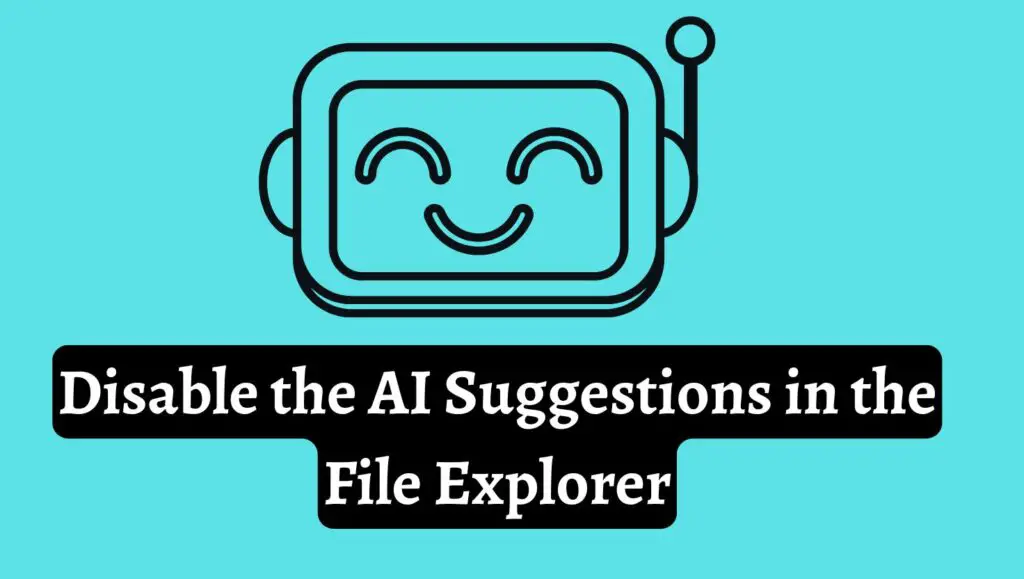 Disable the AI Suggestions in the File Explorer