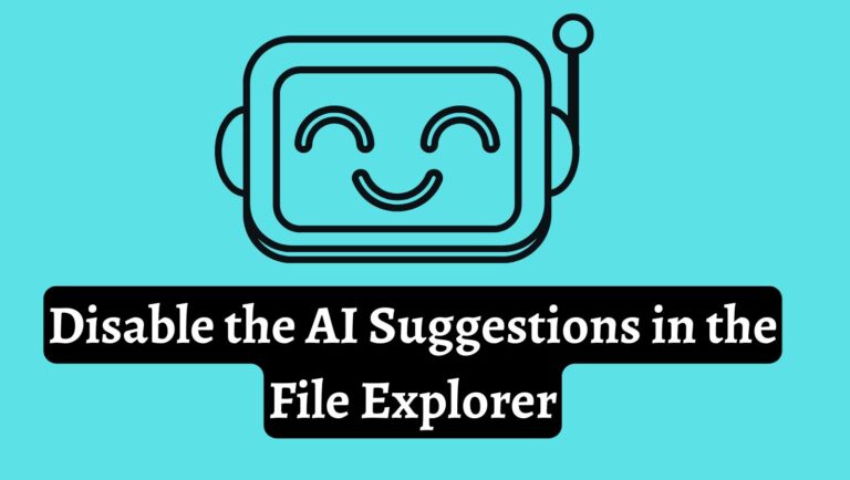 How to Disable the AI Suggestions in the File Explorer [Windows 11]