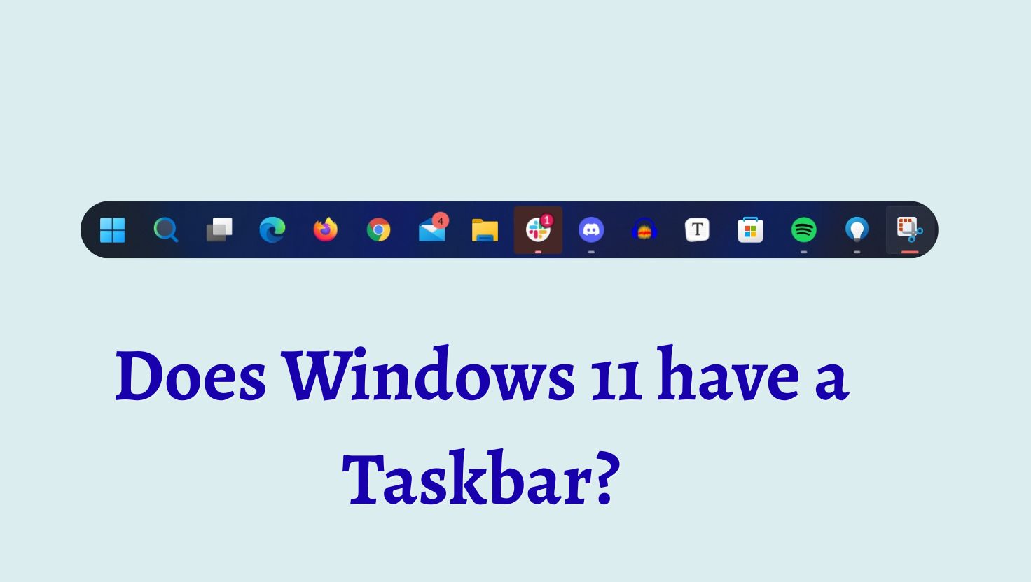 Does Windows 11 have a Taskbar? Where to Find It?