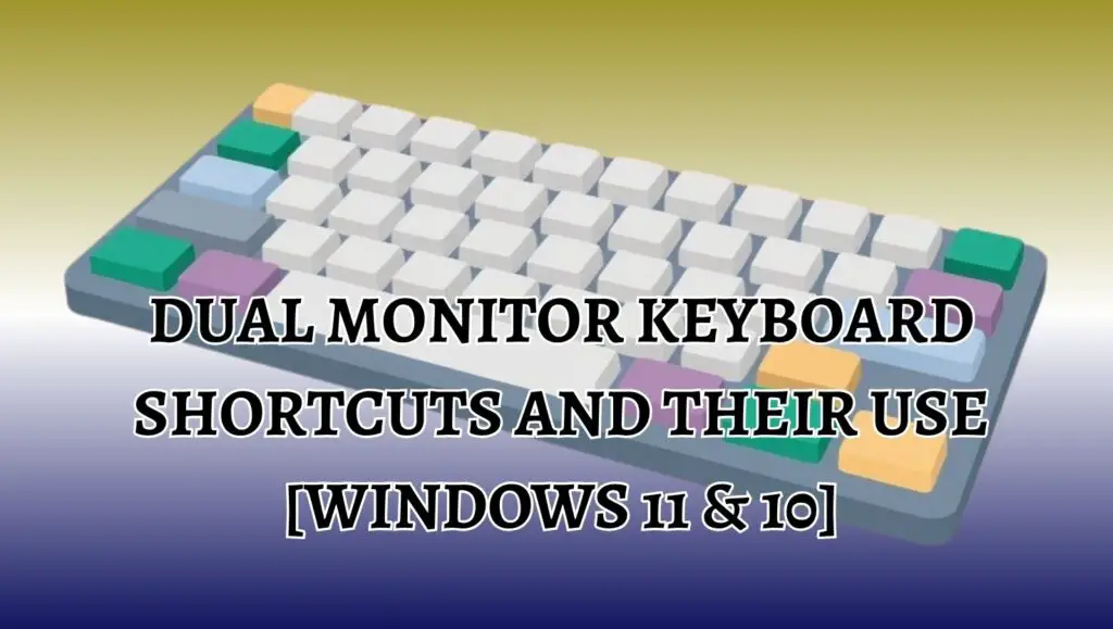 Dual Monitor Keyboard Shortcuts and Their Use [Windows 11 & 10]
