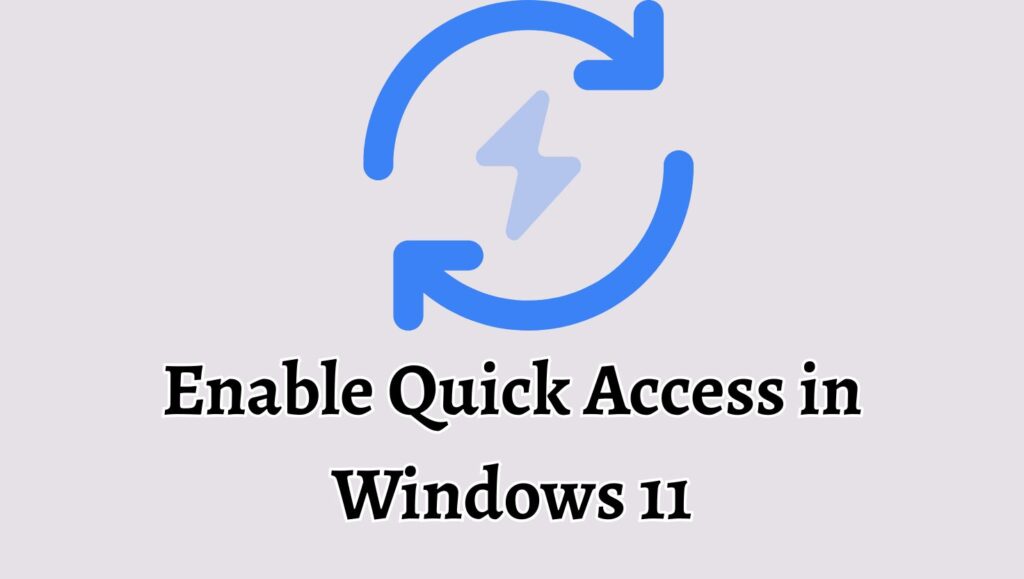 Enable Quick Access in Windows 11