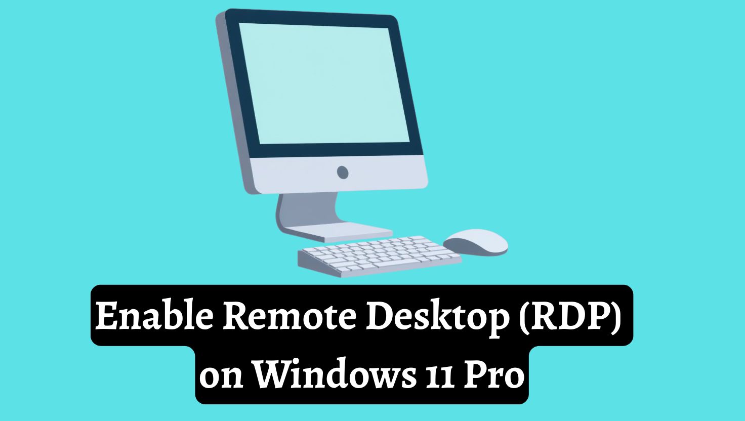 Enable Remote Desktop (RDP) on Windows 11 Pro