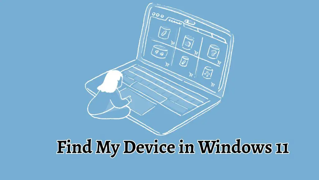 Enable, Set up, and Use Find My Device in Windows 11