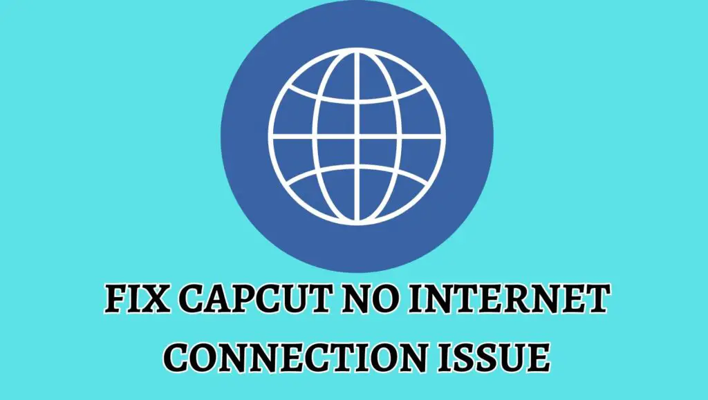 Fix CapCut No Internet Connection Issue