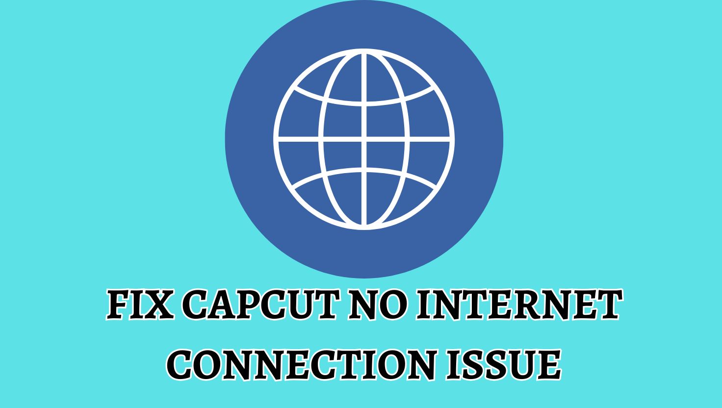 Fix CapCut No Internet Connection Issue