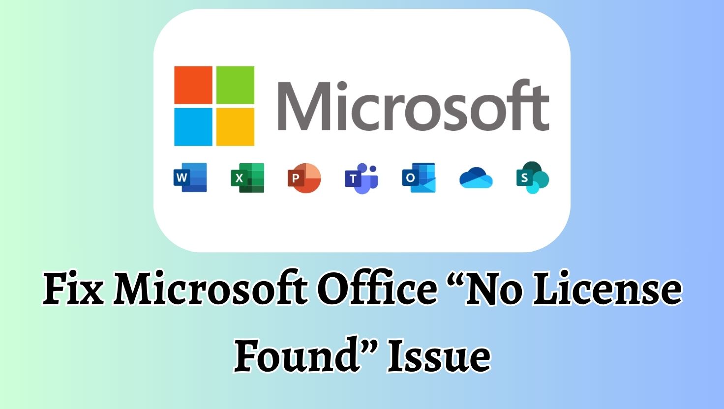 Fix Microsoft Office “No License Found” Issue