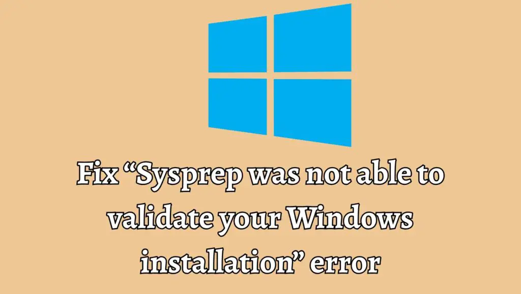 Fix “Sysprep was not able to validate your Windows installation” error