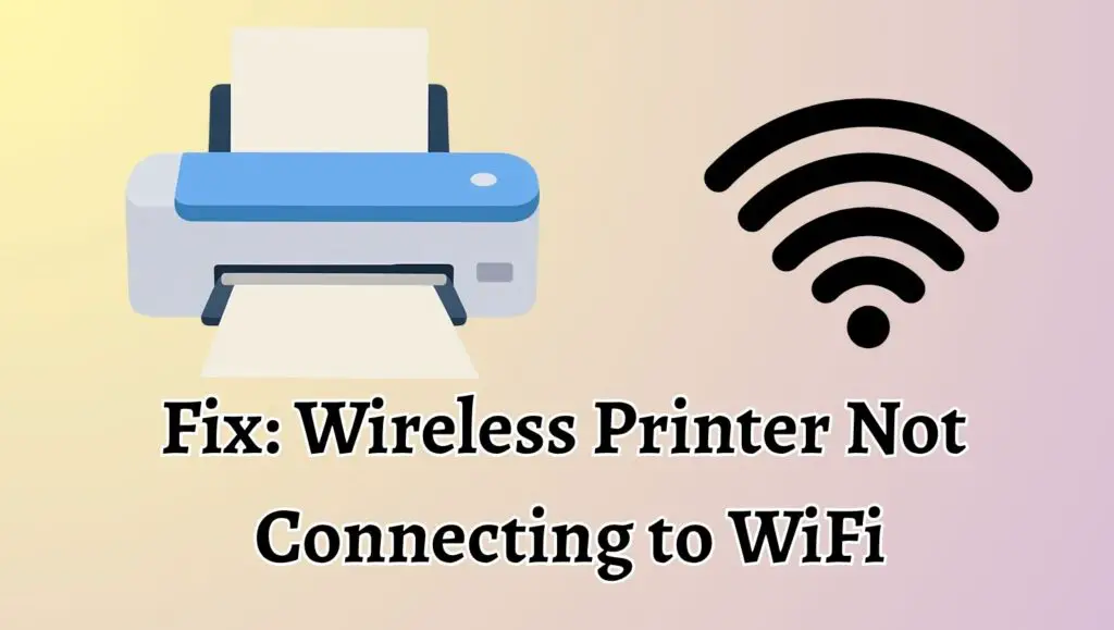 Fix Wireless Printer Not  Connecting to WiFi