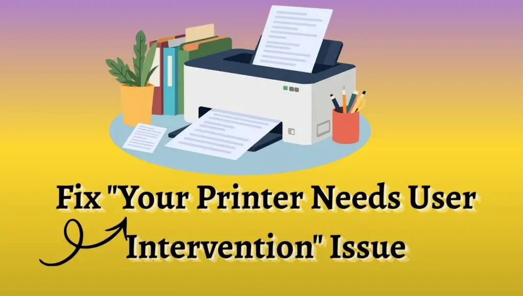 Fix Your Printer Needs User Intervention Issue