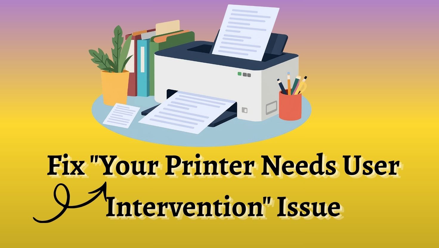 Fix Your Printer Needs User Intervention Issue