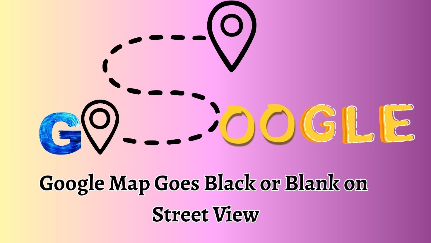 Google Map Goes Black or Blank on Street View