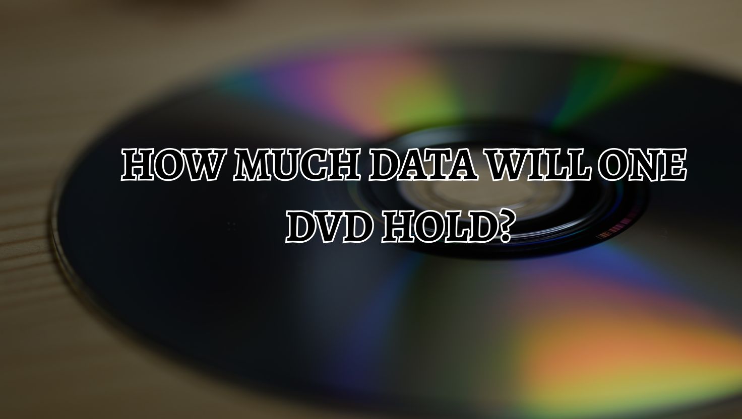 How Much Data Will One DVD Hold