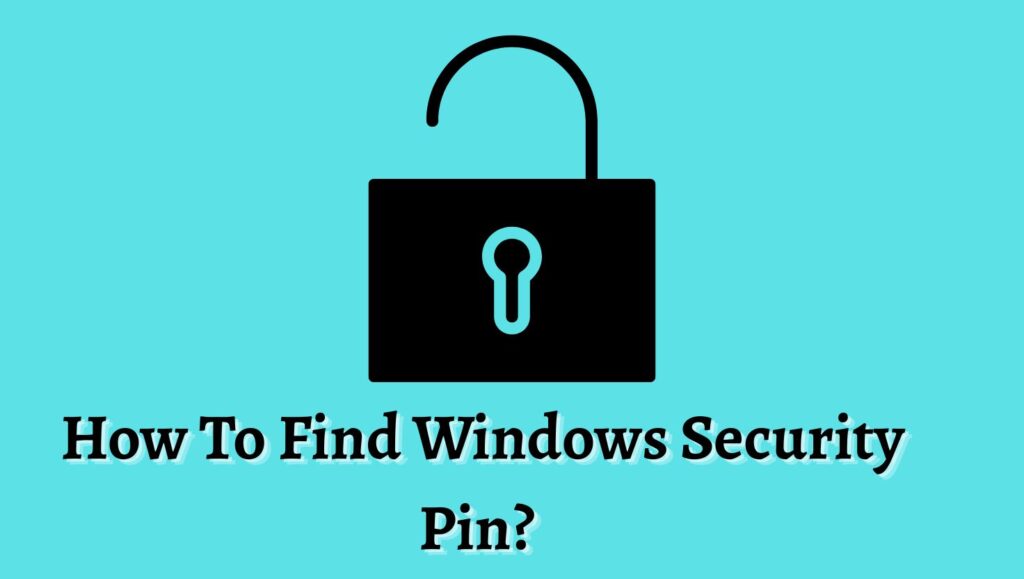 How To Find Windows Security Pin