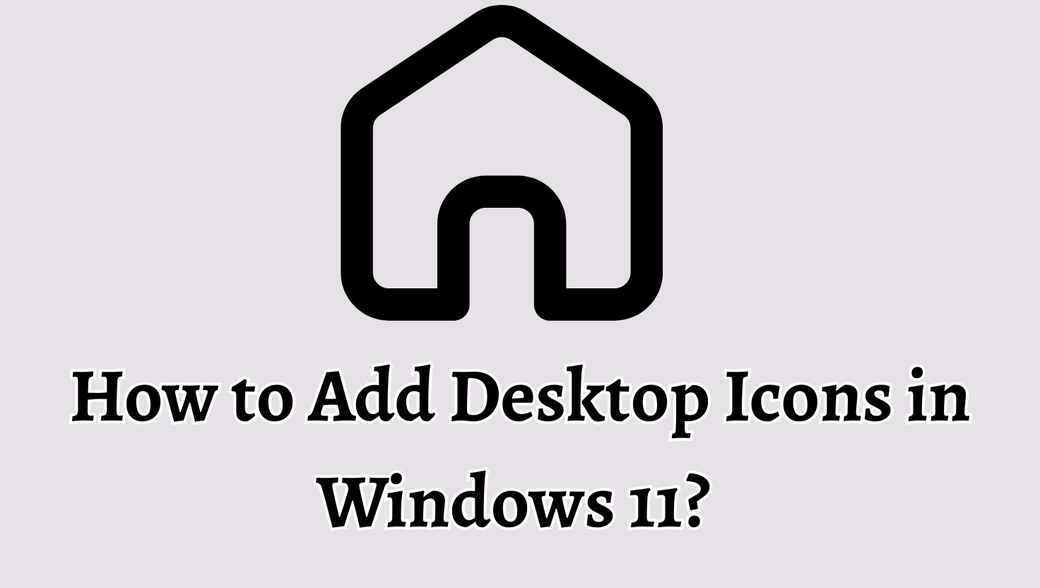 How to Add Desktop Icons in Windows 11 