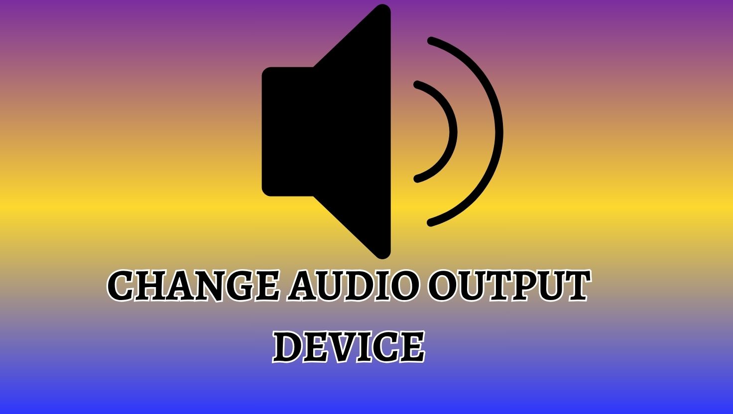 How to Change Audio Output Device for Specific Applications in Windows 11