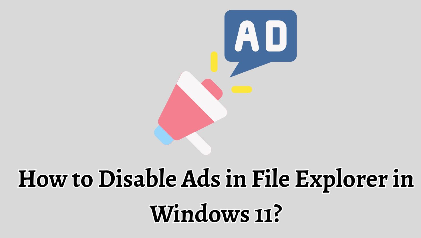 How to Disable Ads in File Explorer in Windows 11