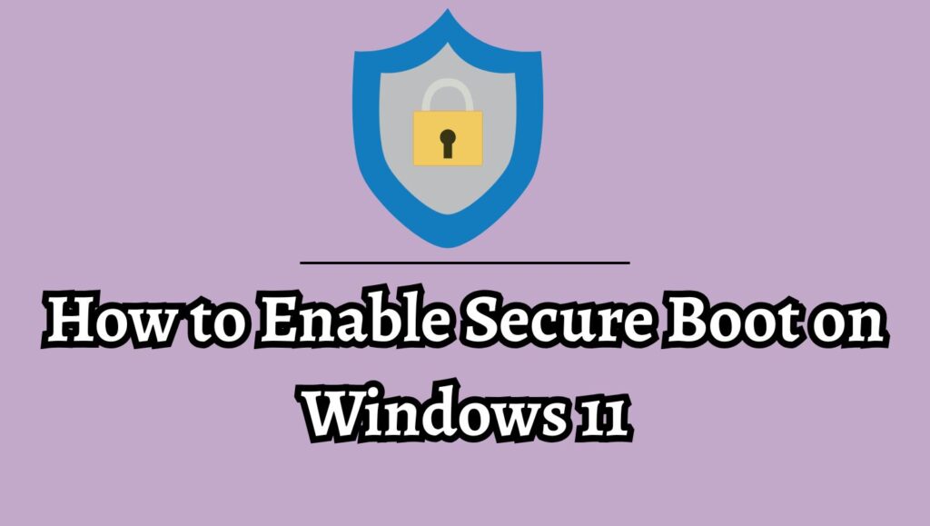 How to Enable Secure Boot on Windows 11