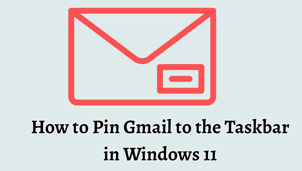 How to Pin Gmail to the Taskbar in Windows 11